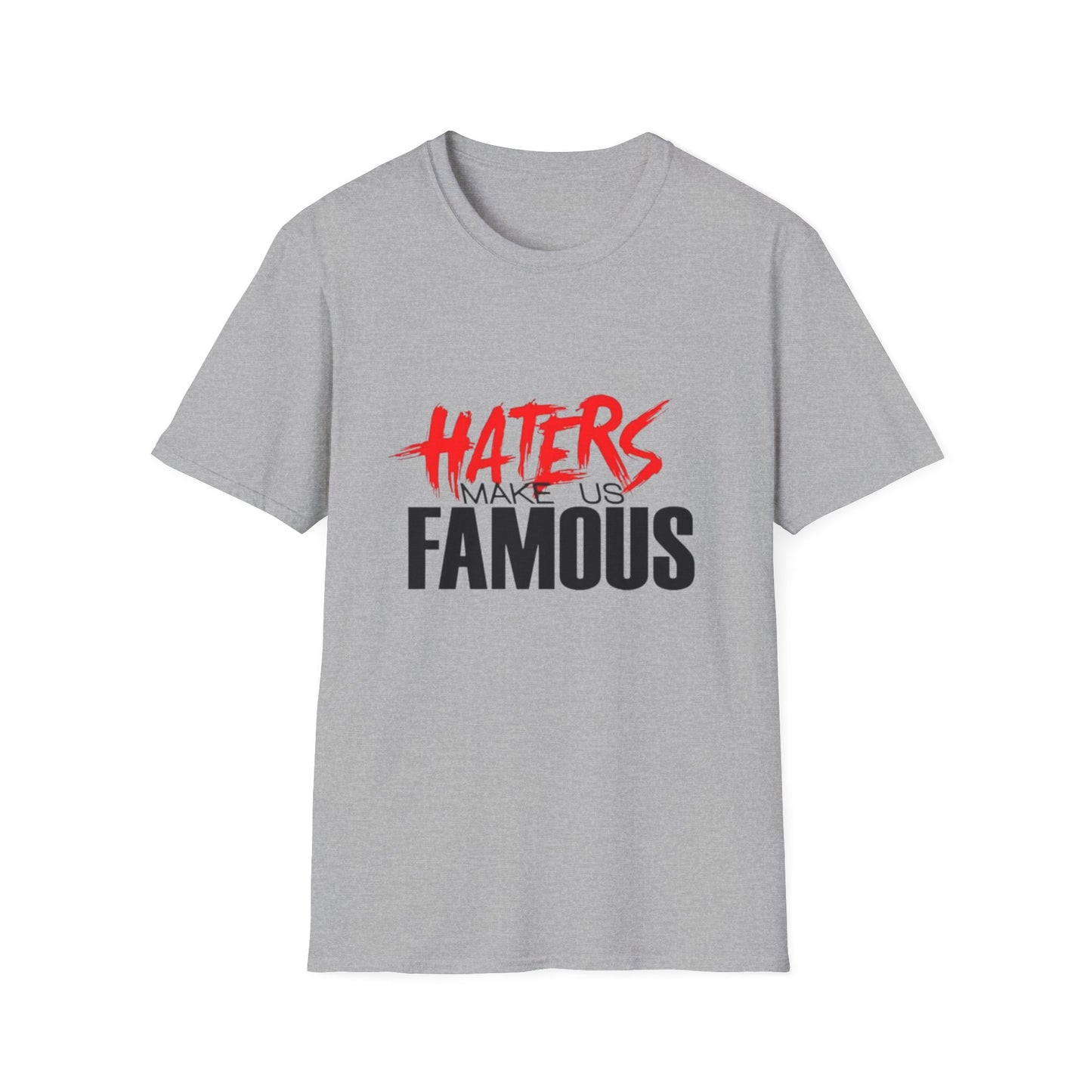 Haters Make Us Famous Unisex Softstyle T-Shirt | Trendy Graphic Tee for Bold Statements