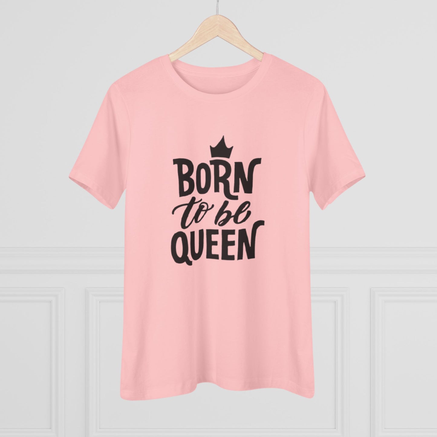 Born to Be Queen Women's Cotton Tee - Empowering Statement Shirt