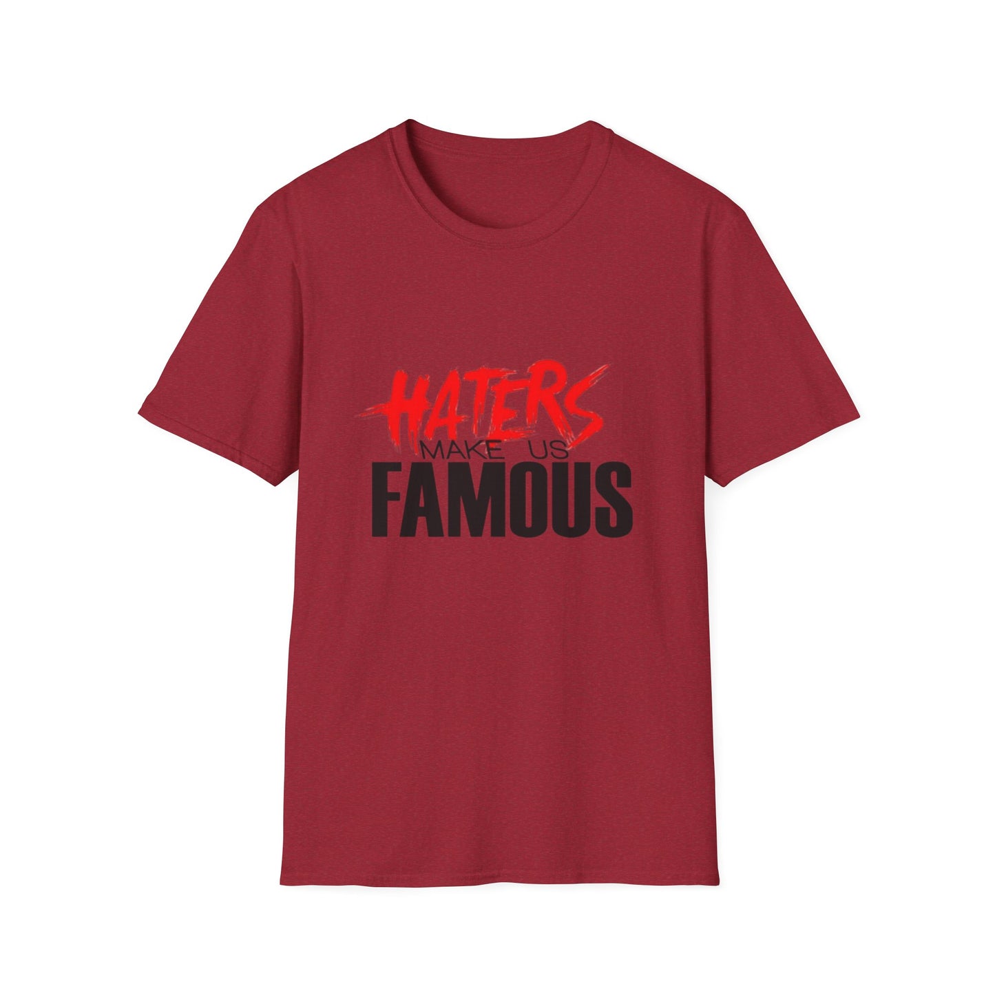 Haters Make Us Famous Unisex Softstyle T-Shirt | Trendy Graphic Tee for Bold Statements