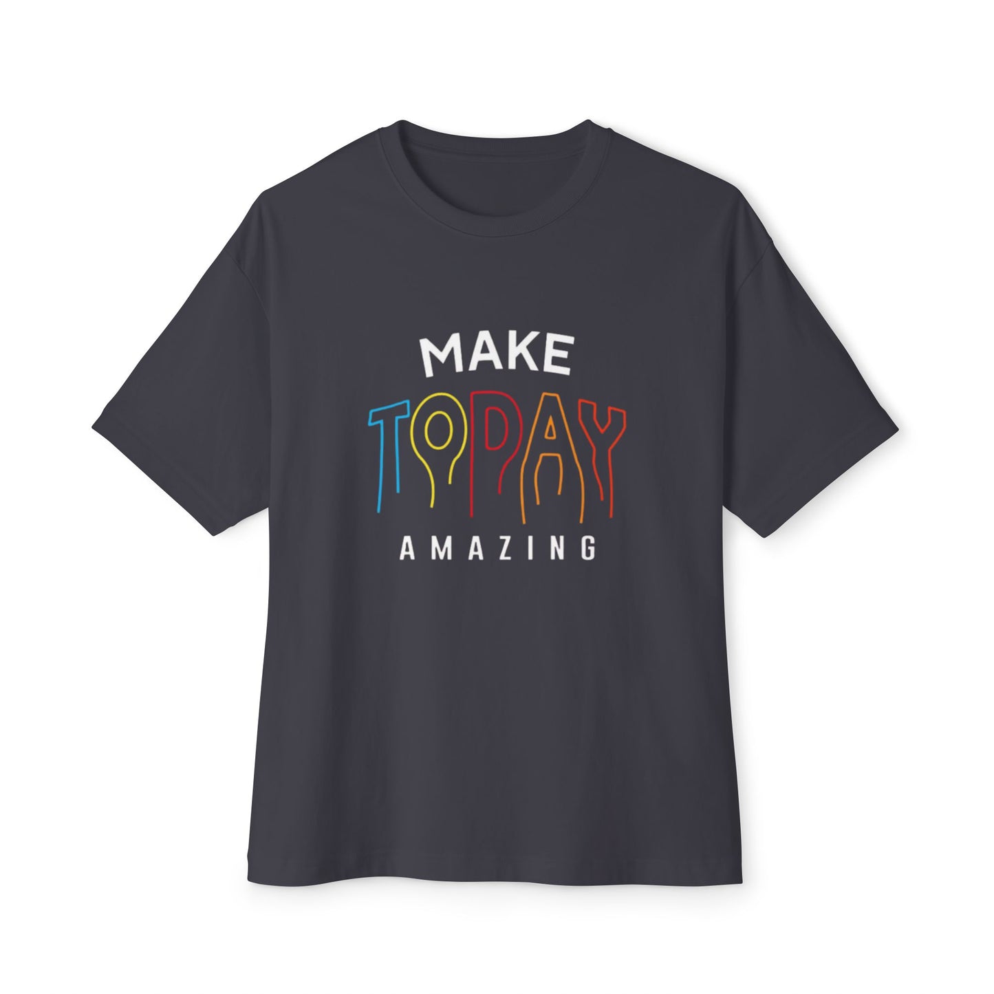 Make Today Amazing Unisex Oversized Boxy Tee - Casual Inspirational Shirt