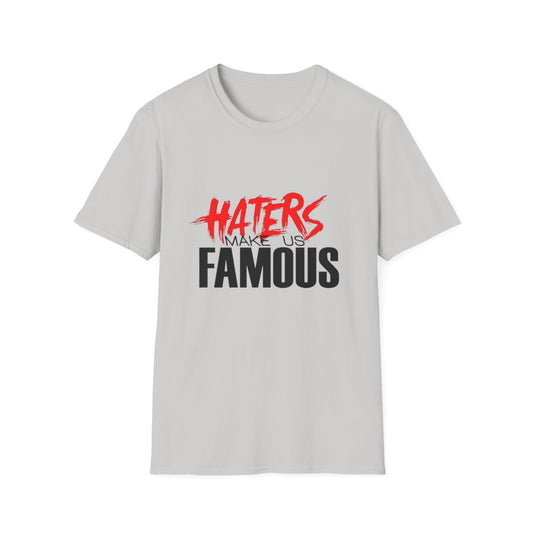 Haters Make Us Famous Unisex Softstyle T-Shirt | Trendy Graphic Tee for Bold Statements